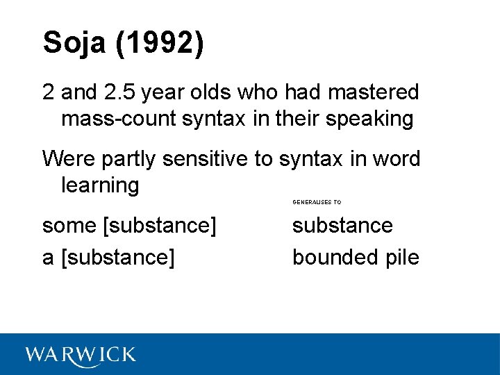 Soja (1992) 2 and 2. 5 year olds who had mastered mass-count syntax in