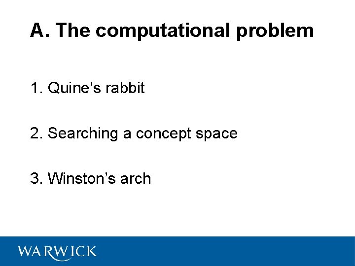 A. The computational problem 1. Quine’s rabbit 2. Searching a concept space 3. Winston’s