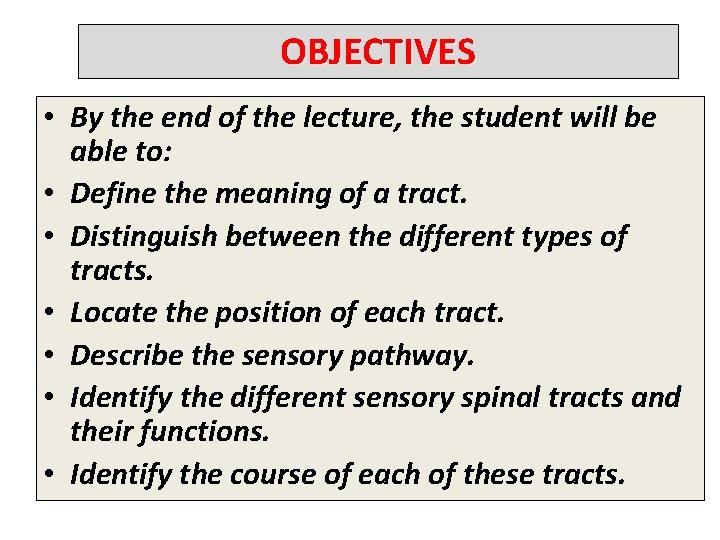 OBJECTIVES • By the end of the lecture, the student will be able to: