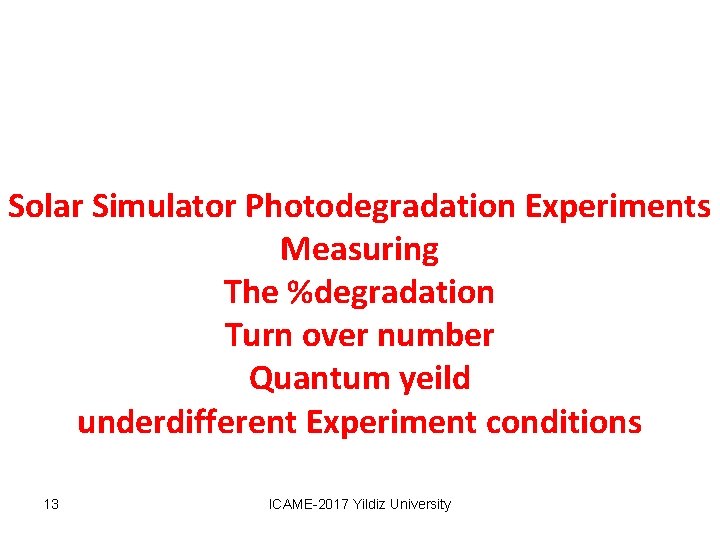 Solar Simulator Photodegradation Experiments Measuring The %degradation Turn over number Quantum yeild underdifferent Experiment