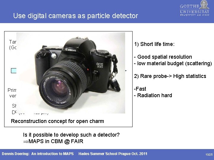 Use digital cameras as particle detector zz= 5 cm Target (Gold) Detector 2 Detector