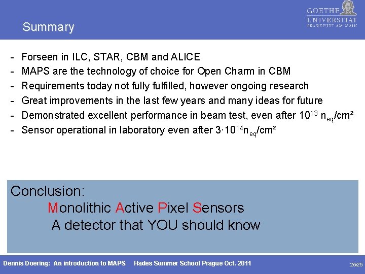Summary - Forseen in ILC, STAR, CBM and ALICE MAPS are the technology of