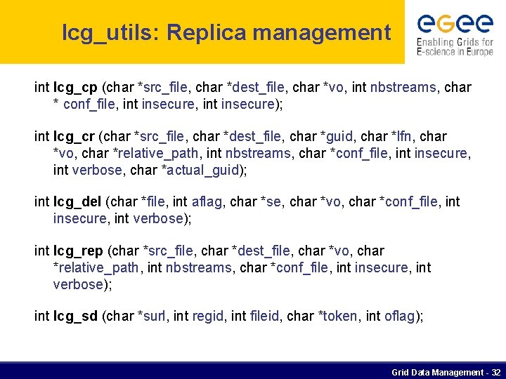 lcg_utils: Replica management int lcg_cp (char *src_file, char *dest_file, char *vo, int nbstreams, char