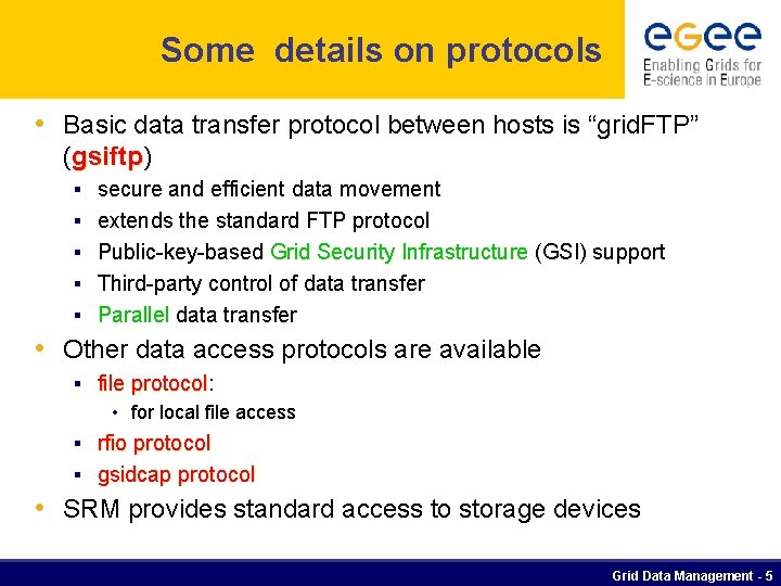 Some details on protocols • Basic data transfer protocol between hosts is “grid. FTP”