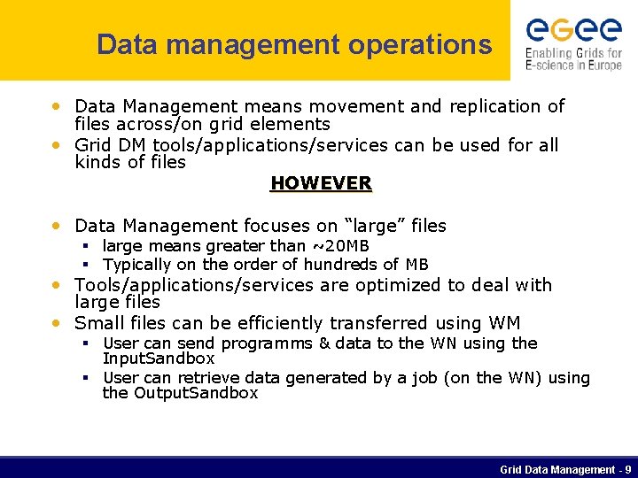 Data management operations • Data Management means movement and replication of files across/on grid