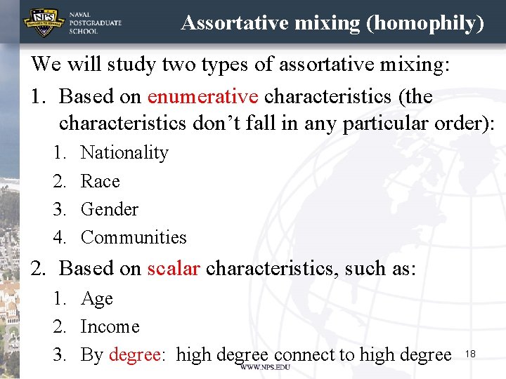 Assortative mixing (homophily) We will study two types of assortative mixing: 1. Based on