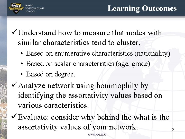 Learning Outcomes ü Understand how to measure that nodes with similar characteristics tend to