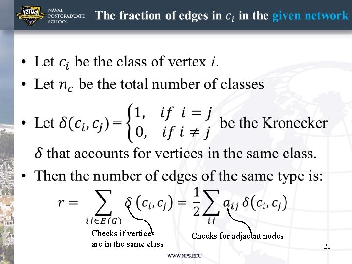  • Checks if vertices are in the same class Checks for adjacent nodes