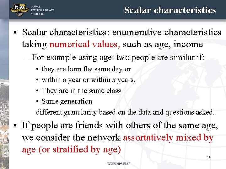 Scalar characteristics • Scalar characteristics: enumerative characteristics taking numerical values, such as age, income
