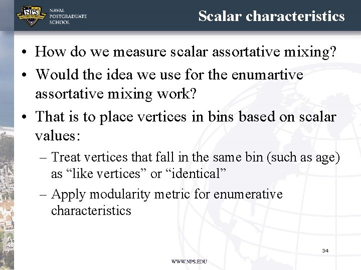 Scalar characteristics • How do we measure scalar assortative mixing? • Would the idea