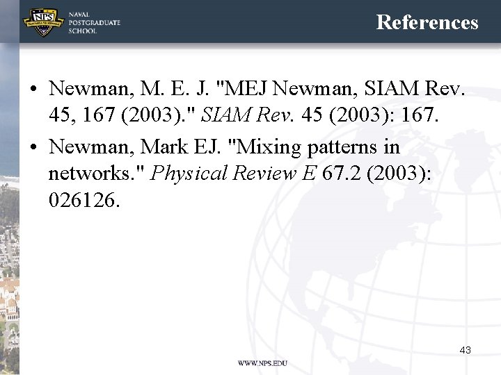 References • Newman, M. E. J. "MEJ Newman, SIAM Rev. 45, 167 (2003). "