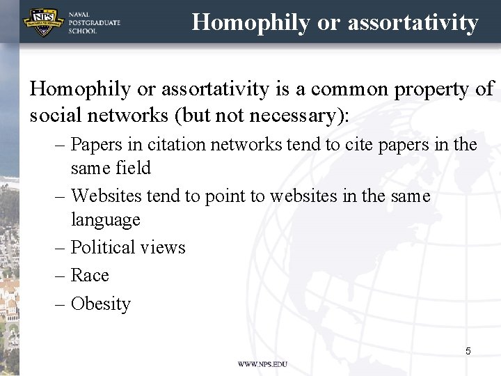 Homophily or assortativity is a common property of social networks (but not necessary): –