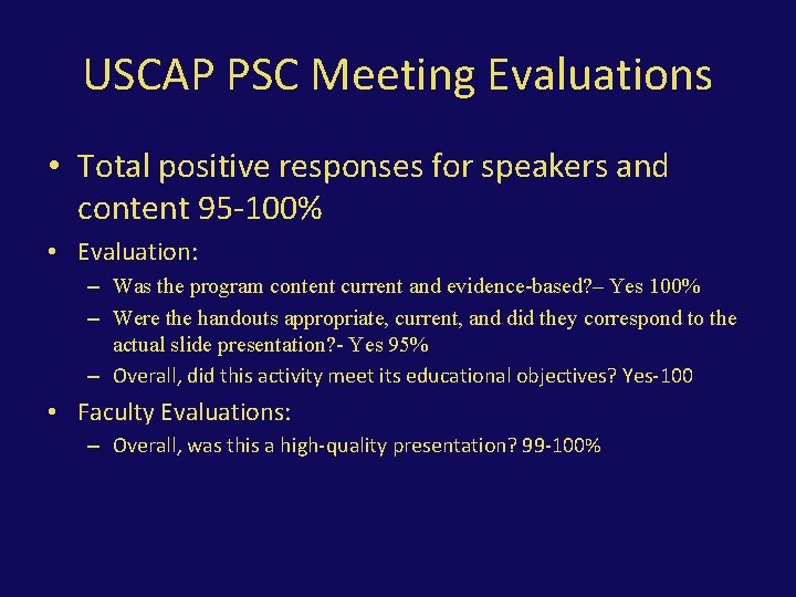 USCAP PSC Meeting Evaluations • Total positive responses for speakers and content 95 -100%