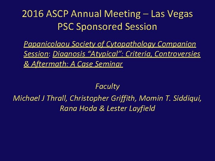 2016 ASCP Annual Meeting – Las Vegas PSC Sponsored Session Papanicolaou Society of Cytopathology