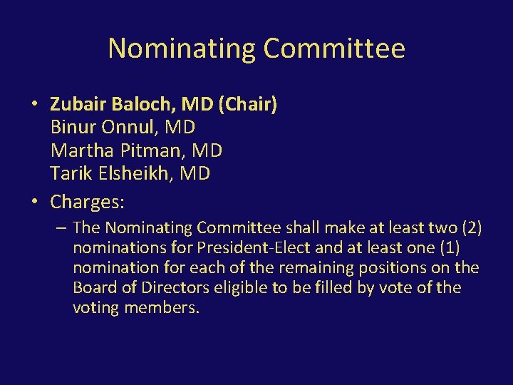 Nominating Committee • Zubair Baloch, MD (Chair) Binur Onnul, MD Martha Pitman, MD Tarik