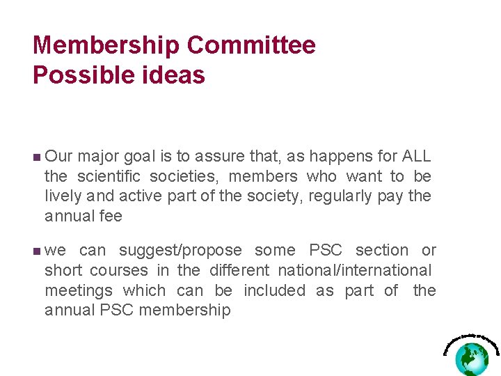 Membership Committee Possible ideas n Our major goal is to assure that, as happens