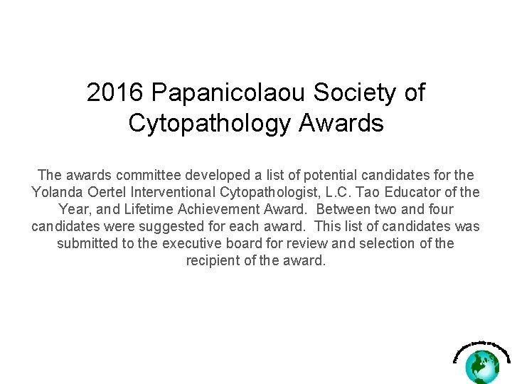 2016 Papanicolaou Society of Cytopathology Awards The awards committee developed a list of potential
