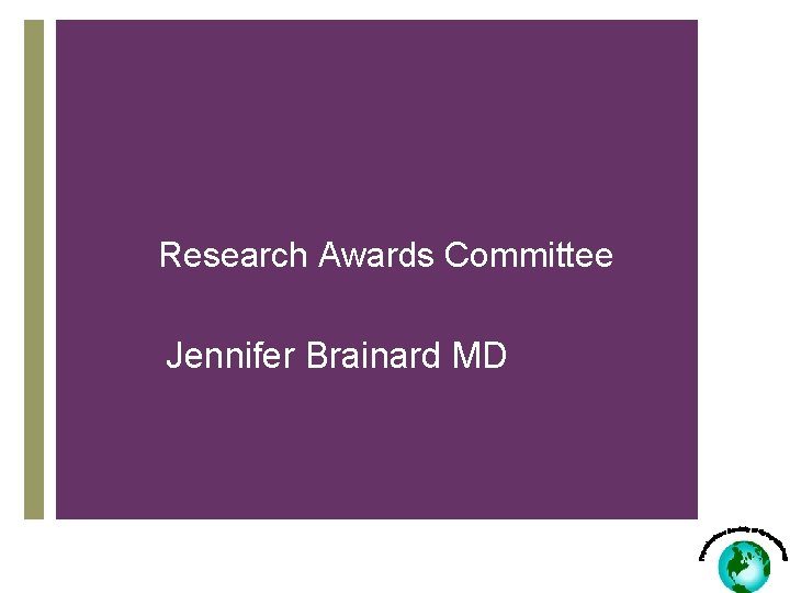 Research Awards Committee Jennifer Brainard MD 