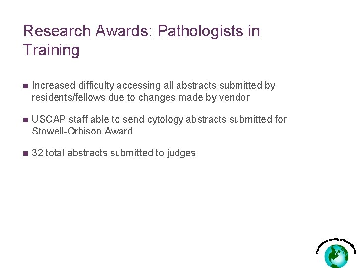 Research Awards: Pathologists in Training n Increased difficulty accessing all abstracts submitted by residents/fellows