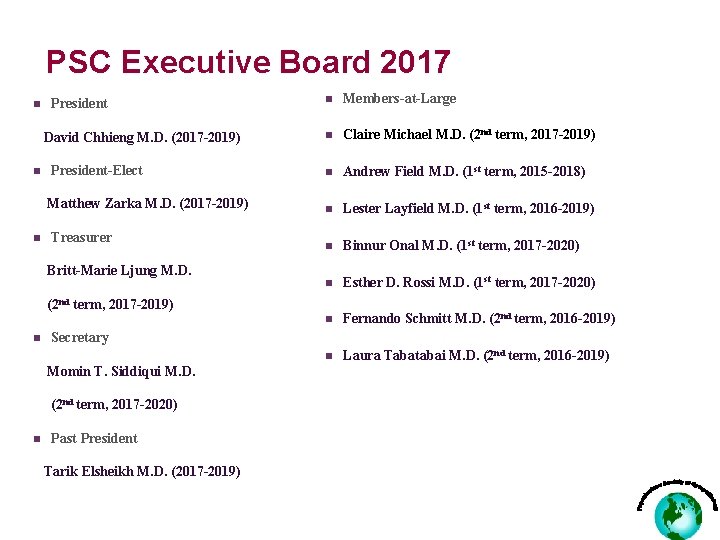 PSC Executive Board 2017 n President David Chhieng M. D. (2017 -2019) n President-Elect