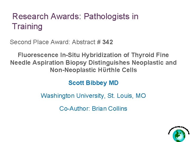 Research Awards: Pathologists in Training Second Place Award: Abstract # 342 Fluorescence In-Situ Hybridization