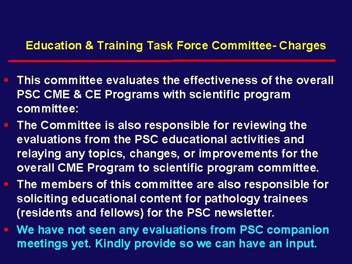 Education & Training Task Force Committee- Charges § This committee evaluates the effectiveness of