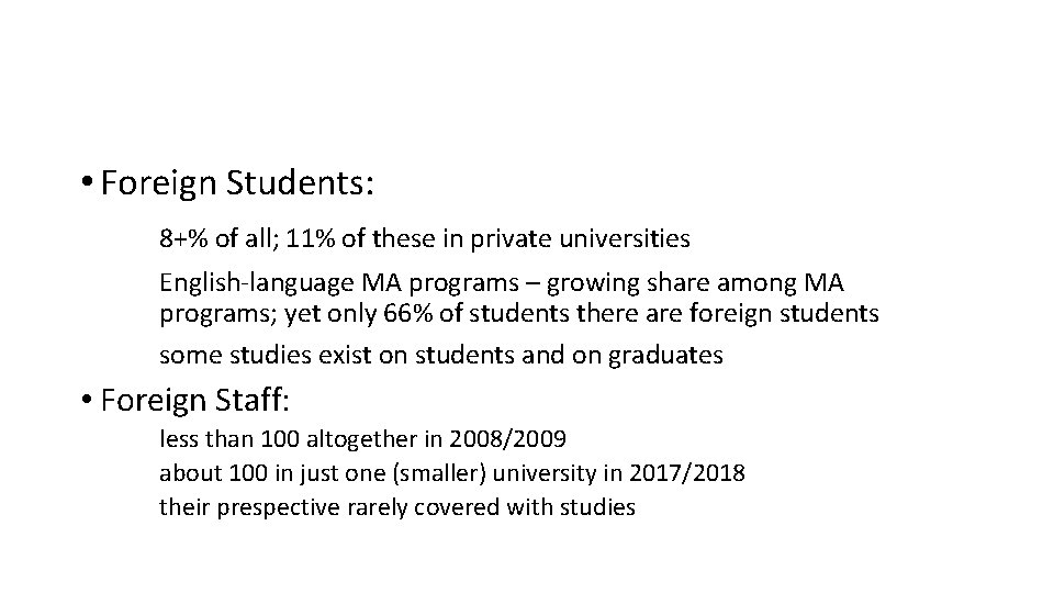  • Foreign Students: 8+% of all; 11% of these in private universities English-language