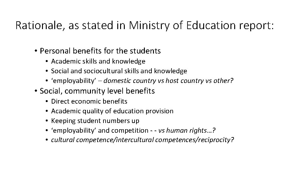 Rationale, as stated in Ministry of Education report: • Personal benefits for the students