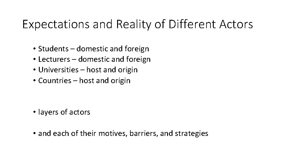 Expectations and Reality of Different Actors • Students – domestic and foreign • Lecturers