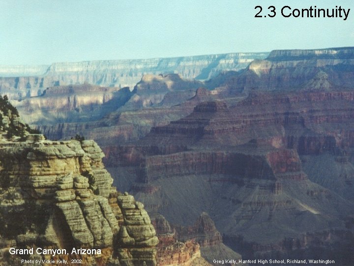 2. 3 Continuity Grand Canyon, Arizona Photo by Vickie Kelly, 2002 Greg Kelly, Hanford