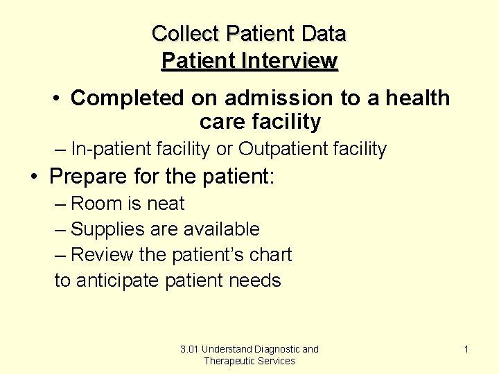 Collect Patient Data Patient Interview • Completed on admission to a health care facility
