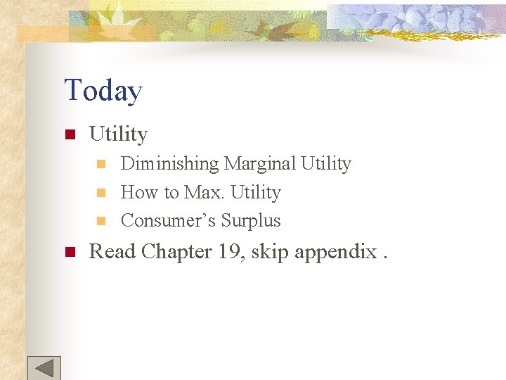 Today n Utility n n Diminishing Marginal Utility How to Max. Utility Consumer’s Surplus