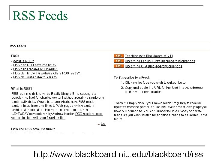 RSS Feeds http: //www. blackboard. niu. edu/blackboard/rss RSS Feeds http: //www. blackboard. niu. edu/blackboard/rss