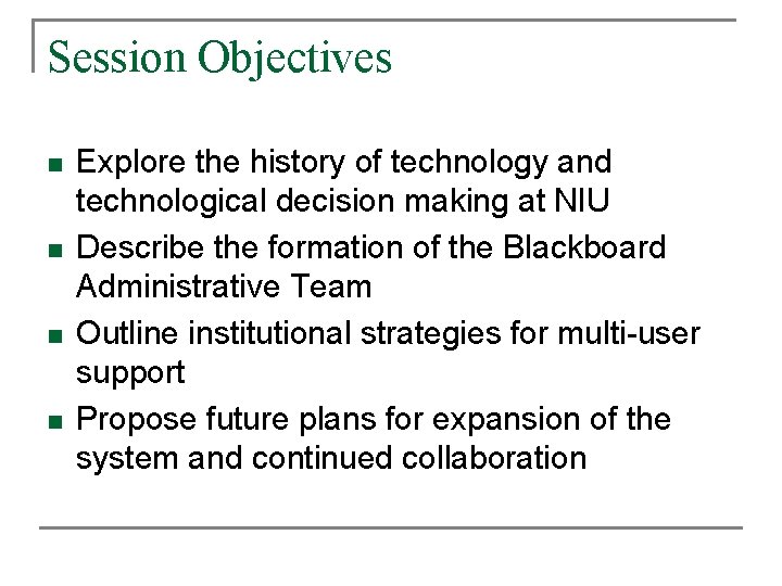 Session Objectives n n Explore the history of technology and technological decision making at Session Objectives n n Explore the history of technology and technological decision making at