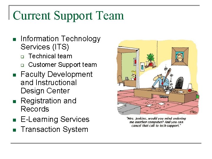 Current Support Team n Information Technology Services (ITS) q q n n Technical team Current Support Team n Information Technology Services (ITS) q q n n Technical team