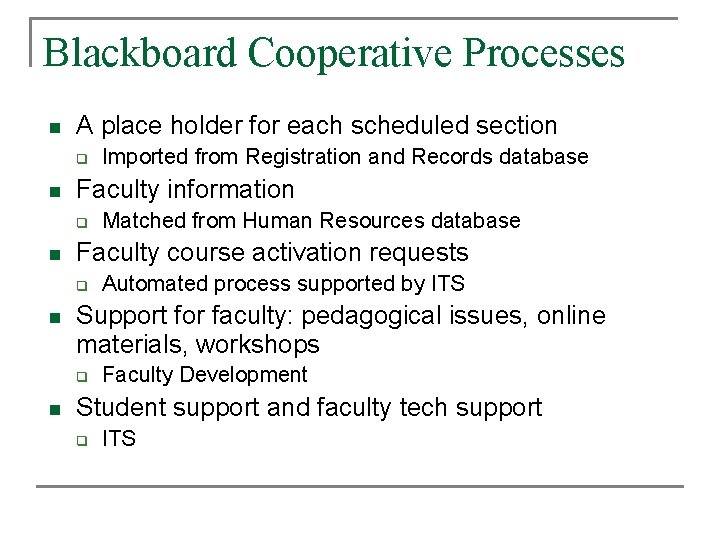 Blackboard Cooperative Processes n A place holder for each scheduled section q n Faculty Blackboard Cooperative Processes n A place holder for each scheduled section q n Faculty