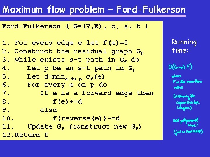 Maximum flow problem – Ford-Fulkerson ( G=(V, E), c, s, t ) 1. For