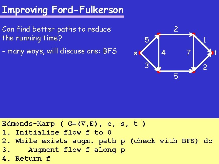 Improving Ford-Fulkerson Can find better paths to reduce the running time? - many ways,