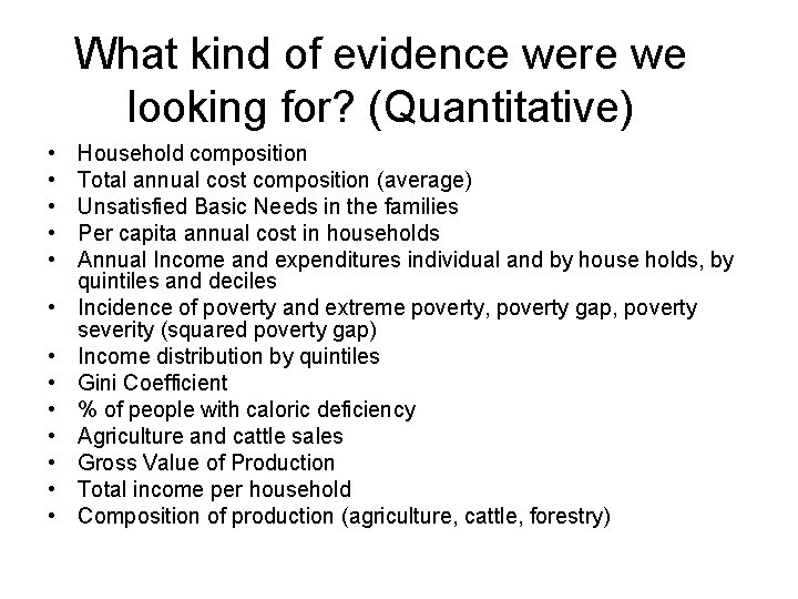 What kind of evidence were we looking for? (Quantitative) • • • • Household