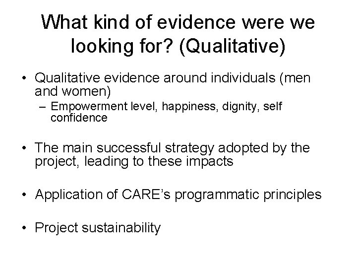 What kind of evidence were we looking for? (Qualitative) • Qualitative evidence around individuals