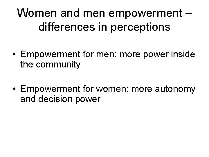 Women and men empowerment – differences in perceptions • Empowerment for men: more power