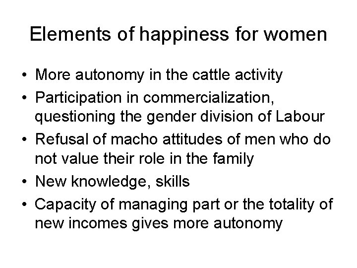 Elements of happiness for women • More autonomy in the cattle activity • Participation