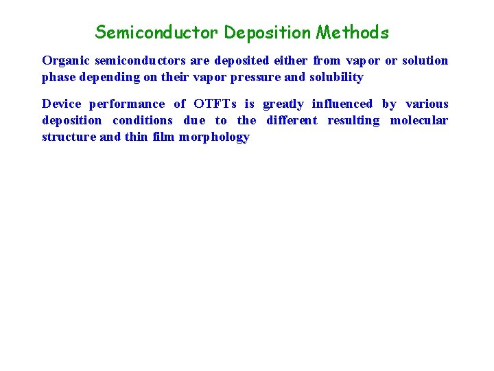 Semiconductor Deposition Methods Organic semiconductors are deposited either from vapor or solution phase depending Semiconductor Deposition Methods Organic semiconductors are deposited either from vapor or solution phase depending