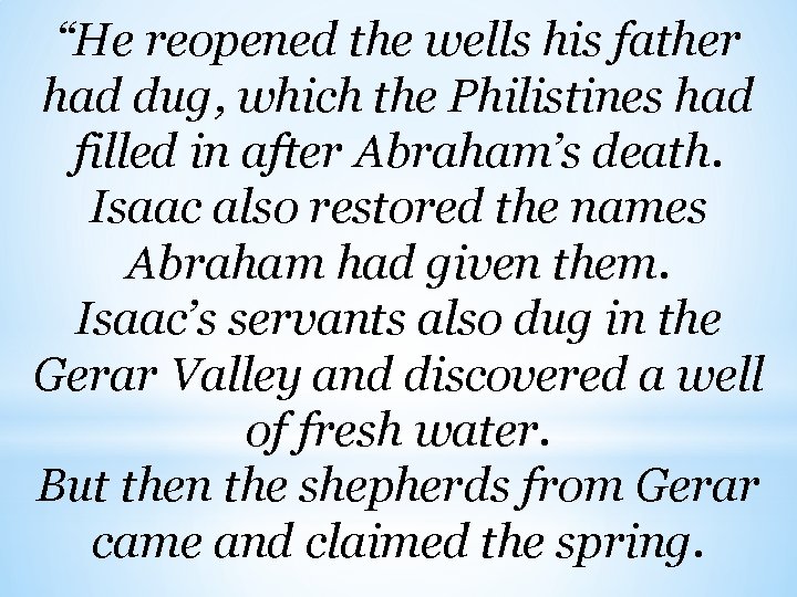 “He reopened the wells his father had dug, which the Philistines had filled in