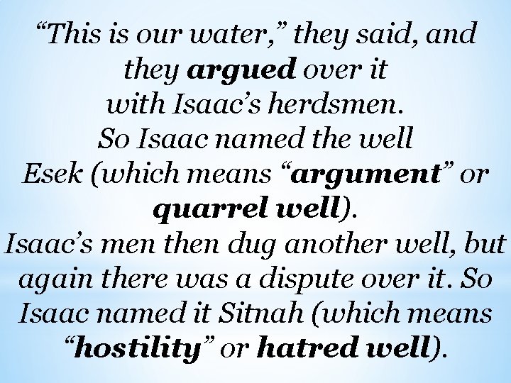 “This is our water, ” they said, and they argued over it with Isaac’s