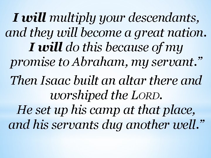 I will multiply your descendants, and they will become a great nation. I will