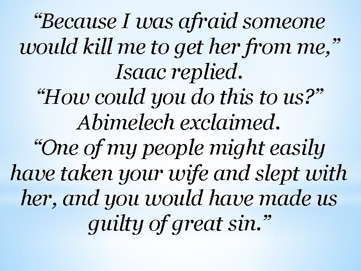 “Because I was afraid someone would kill me to get her from me, ”