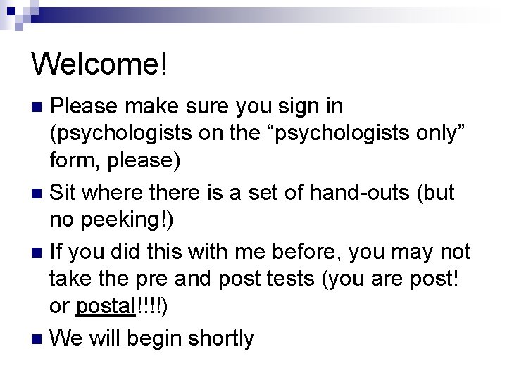 Welcome! Please make sure you sign in (psychologists on the “psychologists only” form, please)