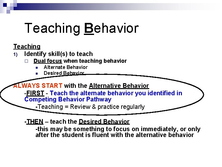 Teaching Behavior Teaching 1) Identify skill(s) to teach ¨ Dual focus when teaching behavior