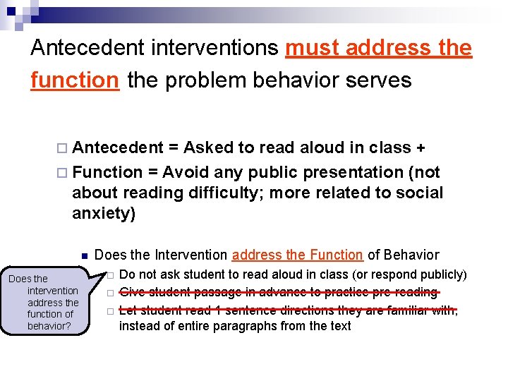 Antecedent interventions must address the function the problem behavior serves ¨ Antecedent = Asked